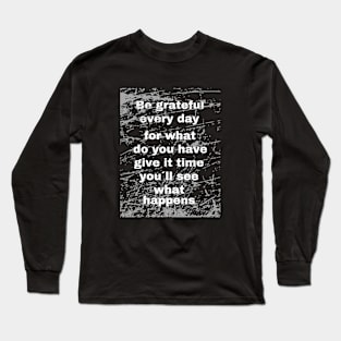 Be grateful every day Long Sleeve T-Shirt